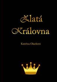 Zlatá královna - Okurková Kateřina 1