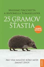 25 gramov šťastia - Ako vám maličký ježko može zmeniť život - Vacchetta, Antonella Tomaselli Massimo