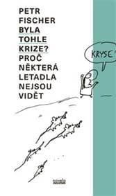 Byla tohle krize? - Petr Fischer