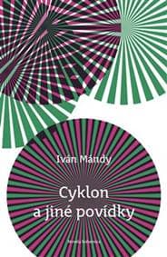 Cyklon a jiné povídky - Iván Mándy 1