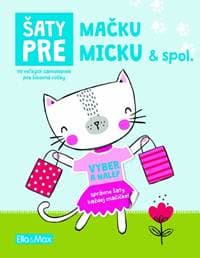 Šaty pre mačku Micku - Kniha samolepiek - Potužníková Ema