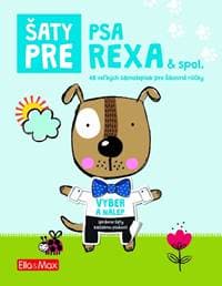 Šaty pre psa Rexa - Kniha samolepiek - Potužníková Ema 1