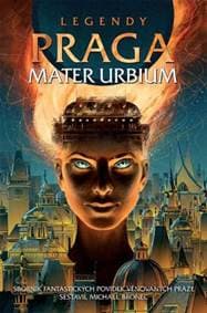 Legendy: Praga mater urbium - kolektiv