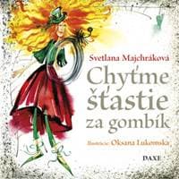 Chyťme šťastie za gombík - Svetlana Majchráková