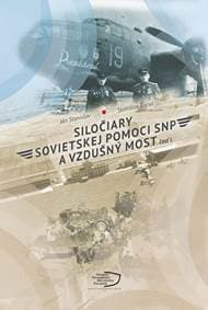 Siločiary sovietskej pomoci SNP a vzdušný most. Časť I. - Ján Stanislav, Stanislav Bursa 1