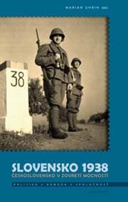 Slovensko 1938. Československo v zovretí mocností - Marian Uhrin 1
