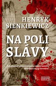 Na poli slávy - Sienkiewicz Henryk