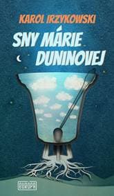 Sny Márie Duninovej - Irzykowski Karol
