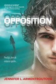 Opposition – Prežijú, len ak ostanú spolu... - Armentroutová Jennifer L.