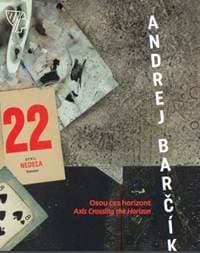 Andrej Barčík - Osou cez horizont/Axis Crossing the Horizon - Žilíková Lucia 1