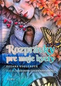 Rozprávky pre moje kvety - Zuzana Kuglerová 1
