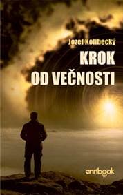 Krok od večnosti - Kolibecký Jozef