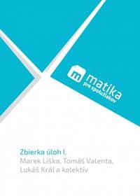 Matika: Zbierka úloh I. - Liška, Tomáš Valenta, Lukáš Král a kol. Marek 1