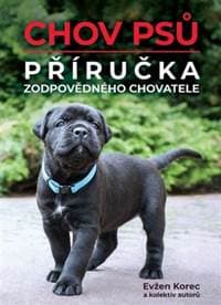 Chov psů – Příručka zodpovědného chovatele - Korec a kolektiv autorů Evžen