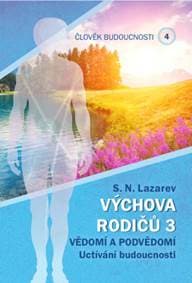 Člověk budoucnosti 4 (Výchova rodiču 3) - Sergej N. Lazarev 1