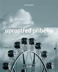 Uprostřed příběhu - Michal Pařízek 1