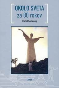 Okolo sveta za 80 rokov - Zelenay Rudolf