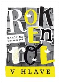 Rokenrol v hlave - Karolína Uherčíková 1