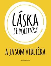 Láska je polievka a ja som vidlička - Koniarová Michala 1