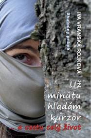 Už minútu hľadám kurzor a cestu celý život - Iva Vranská Rojková