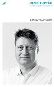 Dotknúť sa zvukom - Jozef Lupták, Ivan Ježík 1