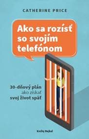 Ako sa rozísť so svojím telefónom - Catherine Price 1