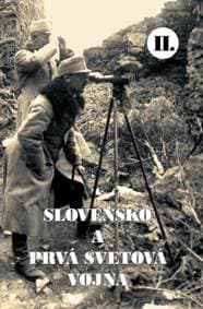 Slovensko a prvá svetová vojna II. - Martin Drobňák, Radoslav Turik, Viktor Szabó