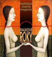 Fialkové roky - Wagner, Maria Ladislav