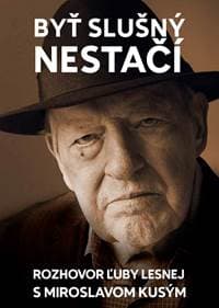 Byť slušný nestačí - Ľuba Lesná, Miroslav Kusý 1