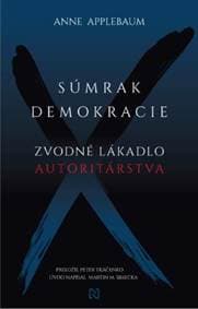 Súmrak demokracie - Anne Applebaum, Martin M. Šimečka