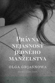 Právna nejasnosť jedného manželstva - Olga Grjasnowa 1