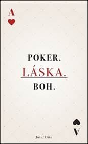 Poker. Láska. Boh. - Otto Jozef 1