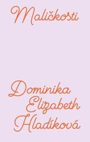 Maličkosti - Dominika E. Hladíková