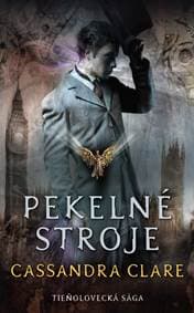 Trilóga Pekelné stroje (Mechanický anjel, Mechanický princ, Mechanická princezná) - Cassandra Clare 1