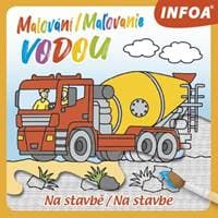 Malování/Maľovanie vodou Na stavbě/Na stavbe - autor neuvedený
