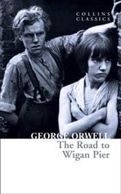 Road To Wigan Pier - George Orwell, Harper Collins