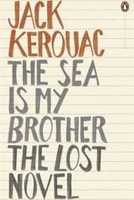 The Sea is My Brother : The Lost Novel - Kerouac Jack 1