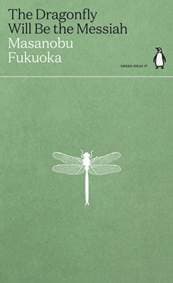 The Dragonfly Will Be the Messiah - Masanobu Fukuoka, Penguin Books Ltd