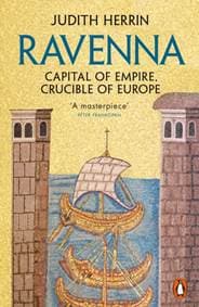 Ravenna : Capital of Empire, Crucible of Europe - Judith Herrin, Penguin Books