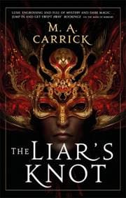 The Liars Knot - M. A. Carrick, Little, Brown Book Group 1