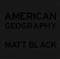 American Geography - Matt Black, Thames & Hudson Ltd 1