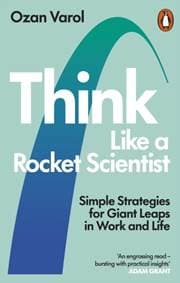 Think Like a Rocket Scientist - Ozan Varol, WH Allen 1