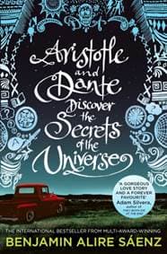 Aristotle and Dante Discover the Secrets of the Universe - Benjamin Alire Sáenz, Simon & Schuster 1