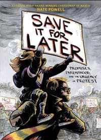 Save It for Later: Promises, Protest, and Parenthood - Nate Powell, Abrams ComicArts 1