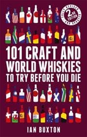 101 Craft and World Whiskies to Try Before You Die - Ian Buxton, Headline Publishing Group