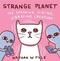 Strange Planet: The Sneaking Hiding Vibrating Creature - Nathan W. Pyle, Wildfire