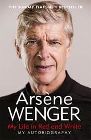 My Life in Red and White - Arsene Wenger, Weidenfeld & Nicolson