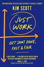 Just Work: Get Sht Done, Fast and Fair - Kim Scott, Macmillan 1