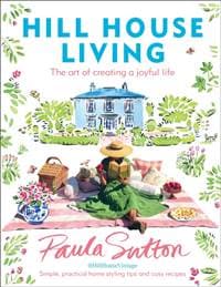 Hill House Living - Paula Sutton, Ebury Publishing
