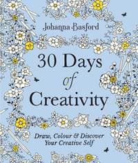30 Days of Creativity: Draw, Colour and Discover Your Creative Self - Johanna Basford, Ebury Publishing